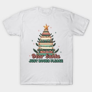 Dear Santa Just Books Please T-Shirt